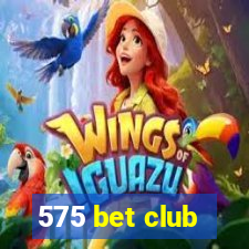 575 bet club